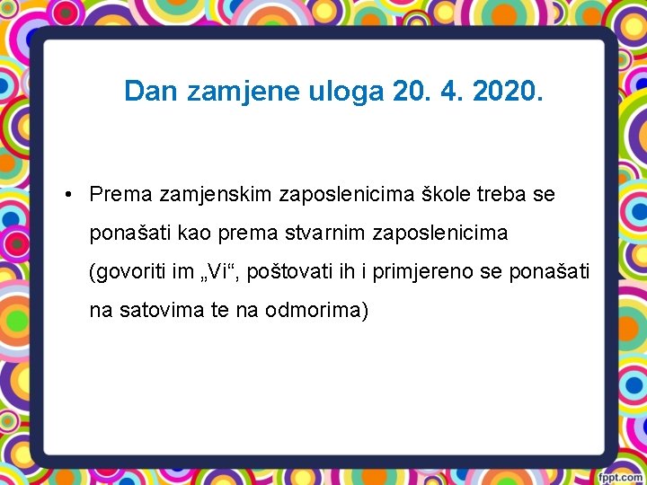 Dan zamjene uloga 20. 4. 2020. • Prema zamjenskim zaposlenicima škole treba se ponašati