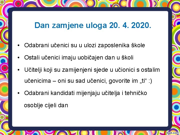 Dan zamjene uloga 20. 4. 2020. • Odabrani učenici su u ulozi zaposlenika škole Dan zamjene uloga 20. 4. 2020. • Odabrani učenici su u ulozi zaposlenika škole