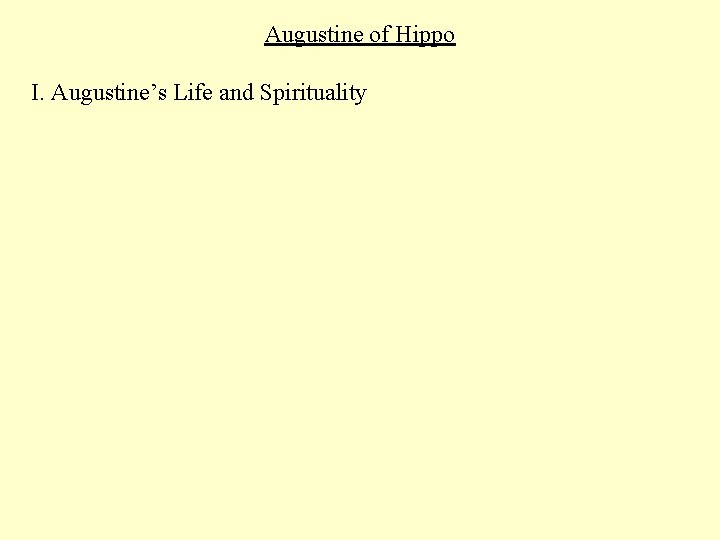Augustine of Hippo I. Augustine’s Life and Spirituality 