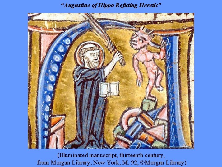 “Augustine of Hippo Refuting Heretic” (Illuminated manuscript, thirteenth century, from Morgan Library, New York,