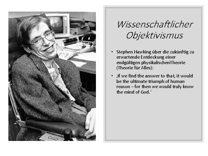 Wissenschaftlicher Objektivismus • Stephen Hawking über die zukünftig zu erwartende Entdeckung einer endgültigen physikalischen.