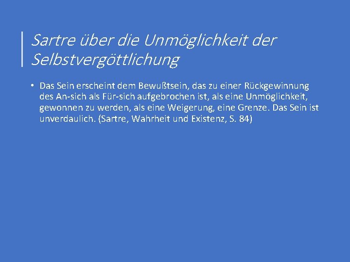 Sartre über die Unmöglichkeit der Selbstvergöttlichung • Das Sein erscheint dem Bewußtsein, das zu