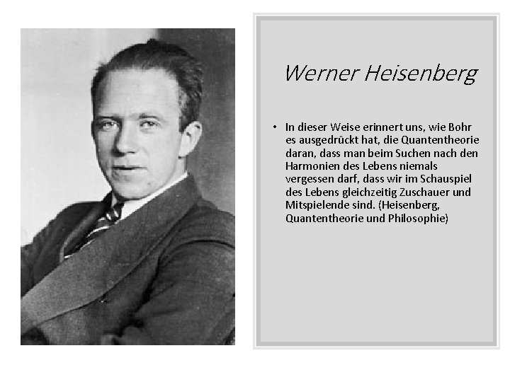 Werner Heisenberg • In dieser Weise erinnert uns, wie Bohr es ausgedrückt hat, die