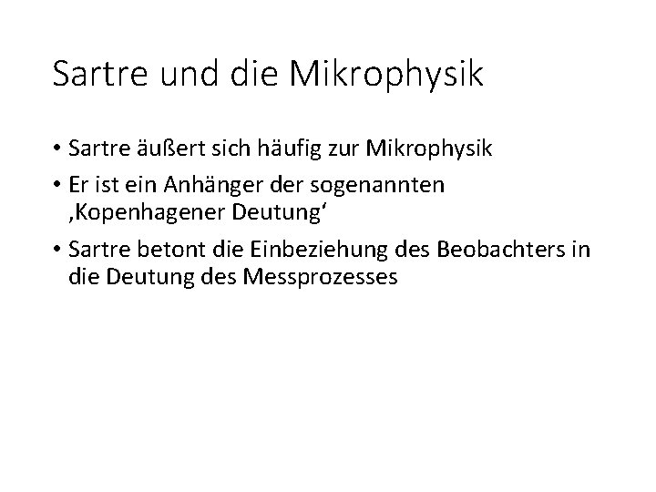 Sartre und die Mikrophysik • Sartre äußert sich häufig zur Mikrophysik • Er ist