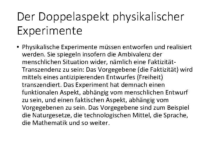 Der Doppelaspekt physikalischer Experimente • Physikalische Experimente müssen entworfen und realisiert werden. Sie spiegeln