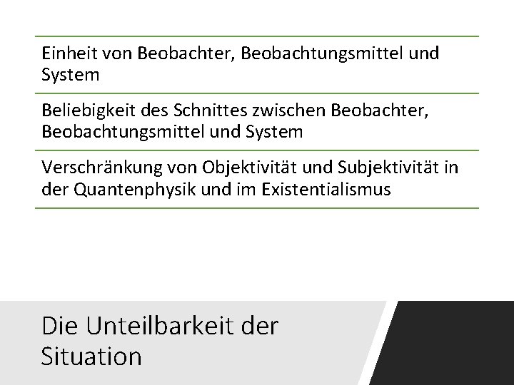 Einheit von Beobachter, Beobachtungsmittel und System Beliebigkeit des Schnittes zwischen Beobachter, Beobachtungsmittel und System