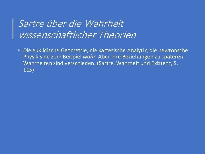 Sartre über die Wahrheit wissenschaftlicher Theorien • Die euklidische Geometrie, die kartesische Analytik, die