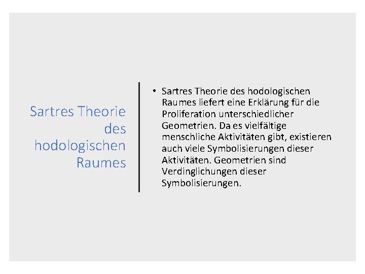 Sartres Theorie des hodologischen Raumes • Sartres Theorie des hodologischen Raumes liefert eine Erklärung