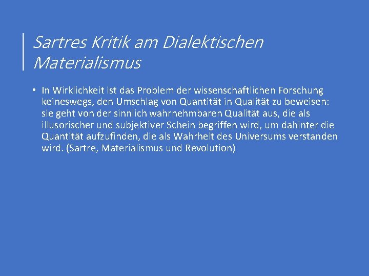 Sartres Kritik am Dialektischen Materialismus • In Wirklichkeit ist das Problem der wissenschaftlichen Forschung