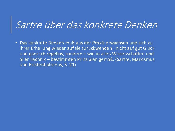 Sartre über das konkrete Denken • Das konkrete Denken muß aus der Praxis erwachsen