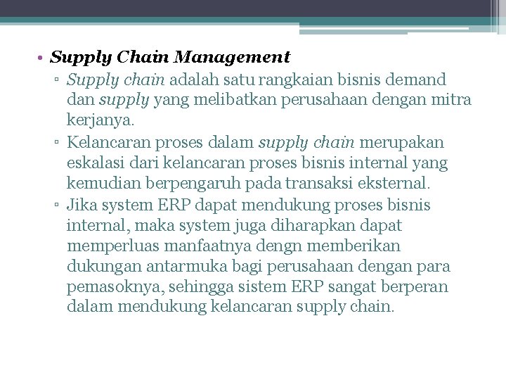  • Supply Chain Management ▫ Supply chain adalah satu rangkaian bisnis demand dan