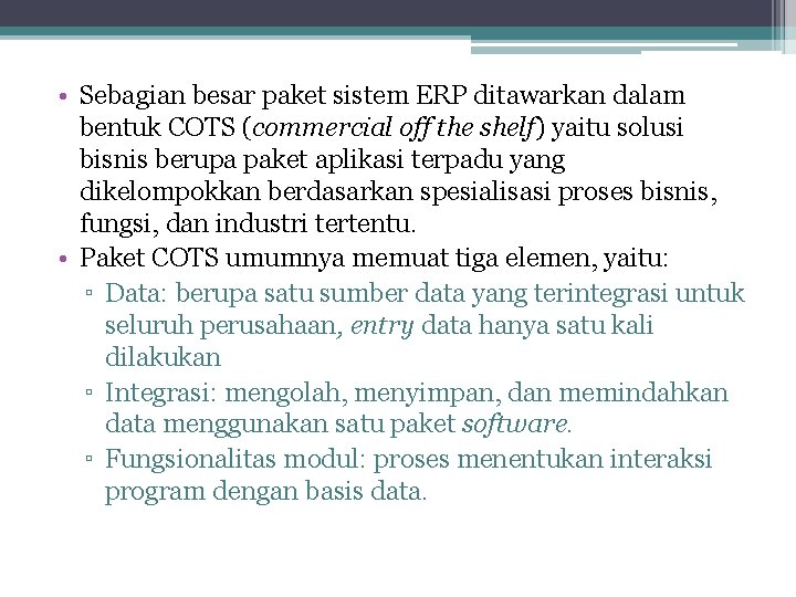  • Sebagian besar paket sistem ERP ditawarkan dalam bentuk COTS (commercial off the