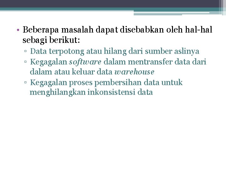  • Beberapa masalah dapat disebabkan oleh hal-hal sebagi berikut: ▫ Data terpotong atau