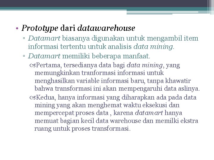  • Prototype dari datawarehouse ▫ Datamart biasanya digunakan untuk mengambil item informasi tertentu