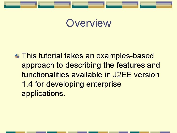 Overview This tutorial takes an examples-based approach to describing the features and functionalities available
