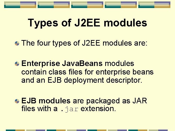 Types of J 2 EE modules The four types of J 2 EE modules