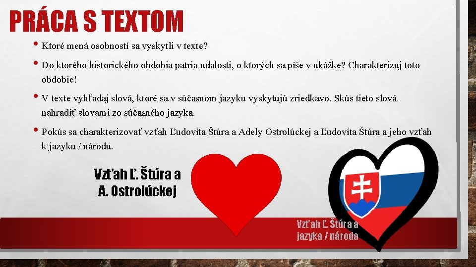 PRÁCA S TEXTOM • Ktoré mená osobností sa vyskytli v texte? • Do ktorého
