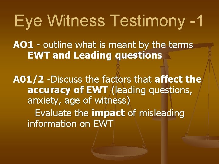 Eye Witness Testimony -1 AO 1 - outline what is meant by the terms