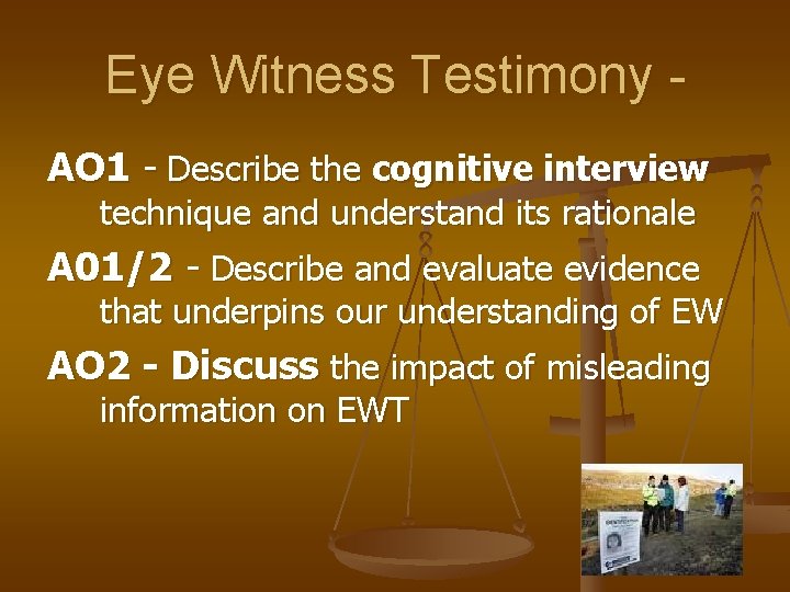 Eye Witness Testimony AO 1 - Describe the cognitive interview technique and understand its