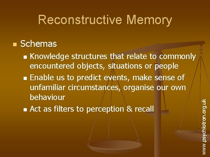 Reconstructive Memory Schemas Knowledge structures that relate to commonly encountered objects, situations or people