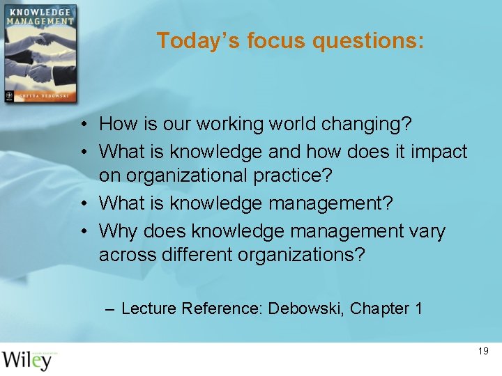 Today’s focus questions: • How is our working world changing? • What is knowledge Today’s focus questions: • How is our working world changing? • What is knowledge
