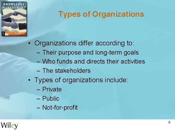 Types of Organizations • Organizations differ according to: – Their purpose and long-term goals Types of Organizations • Organizations differ according to: – Their purpose and long-term goals