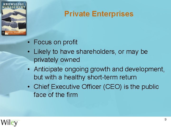 Private Enterprises • Focus on profit • Likely to have shareholders, or may be Private Enterprises • Focus on profit • Likely to have shareholders, or may be