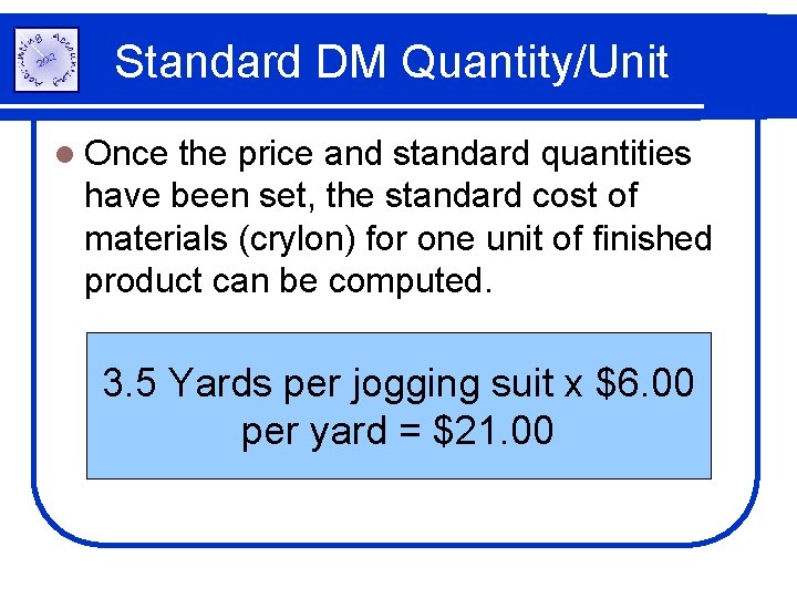 Standard DM Quantity/Unit l Once the price and standard quantities have been set, the