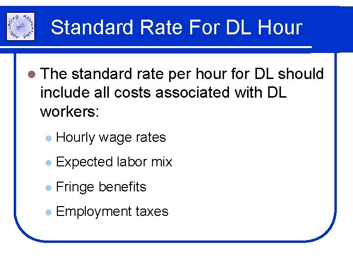 Standard Rate For DL Hour l The standard rate per hour for DL should