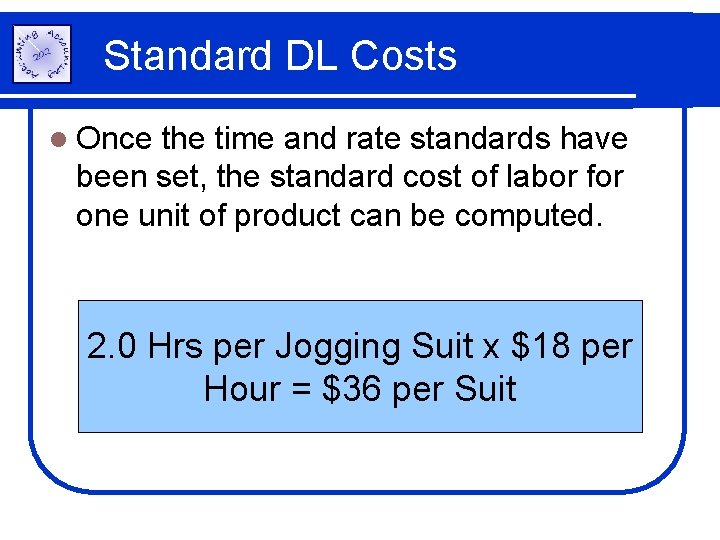 Standard DL Costs l Once the time and rate standards have been set, the