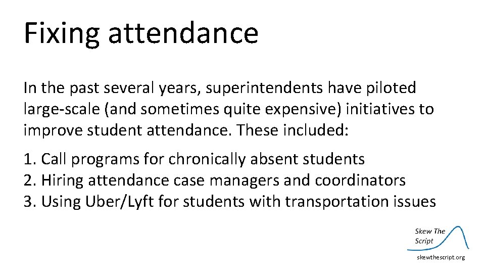 Fixing attendance In the past several years, superintendents have piloted large‐scale (and sometimes quite