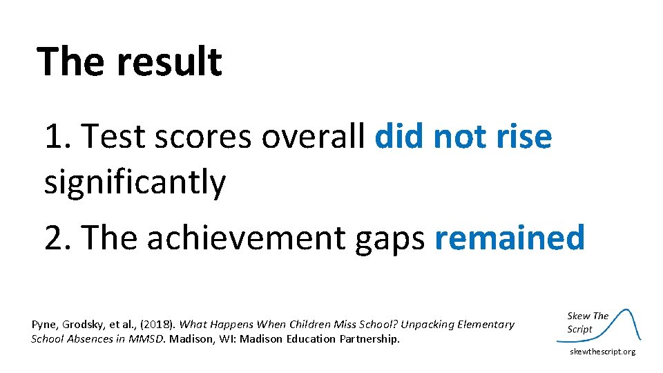 The result 1. Test scores overall did not rise significantly 2. The achievement gaps