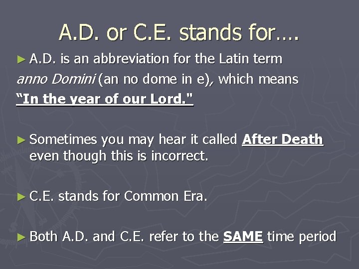 A. D. or C. E. stands for…. ► A. D. is an abbreviation for