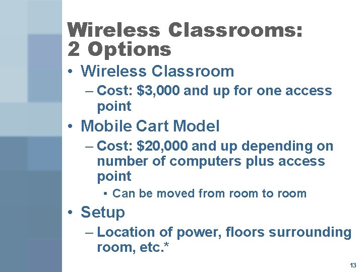 Wireless Classrooms: 2 Options • Wireless Classroom – Cost: $3, 000 and up for