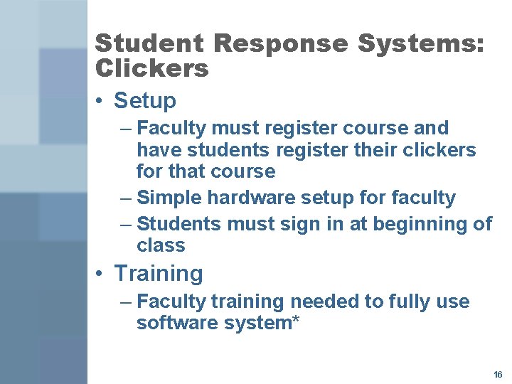 Student Response Systems: Clickers • Setup – Faculty must register course and have students