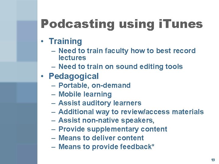 Podcasting using i. Tunes • Training – Need to train faculty how to best