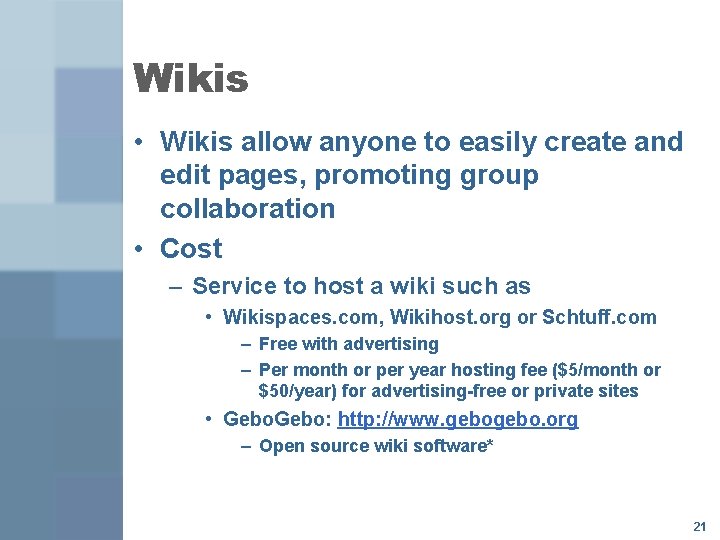 Wikis • Wikis allow anyone to easily create and edit pages, promoting group collaboration