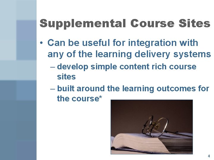 Supplemental Course Sites • Can be useful for integration with any of the learning