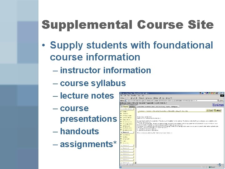 Supplemental Course Site • Supply students with foundational course information – instructor information –