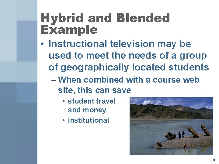 Hybrid and Blended Example • Instructional television may be used to meet the needs
