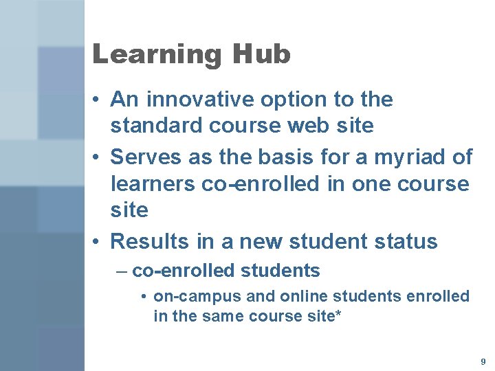 Learning Hub • An innovative option to the standard course web site • Serves