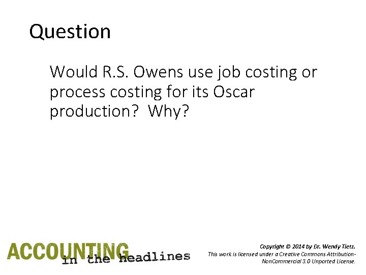Question Would R. S. Owens use job costing or process costing for its Oscar