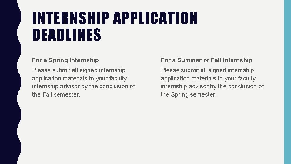 INTERNSHIP APPLICATION DEADLINES For a Spring Internship For a Summer or Fall Internship Please INTERNSHIP APPLICATION DEADLINES For a Spring Internship For a Summer or Fall Internship Please