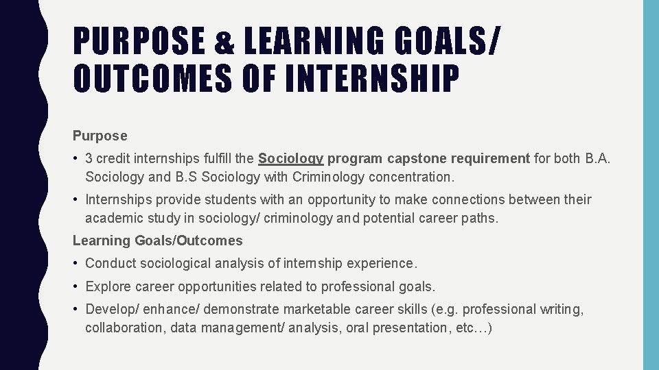 PURPOSE & LEARNING GOALS/ OUTCOMES OF INTERNSHIP Purpose • 3 credit internships fulfill the PURPOSE & LEARNING GOALS/ OUTCOMES OF INTERNSHIP Purpose • 3 credit internships fulfill the