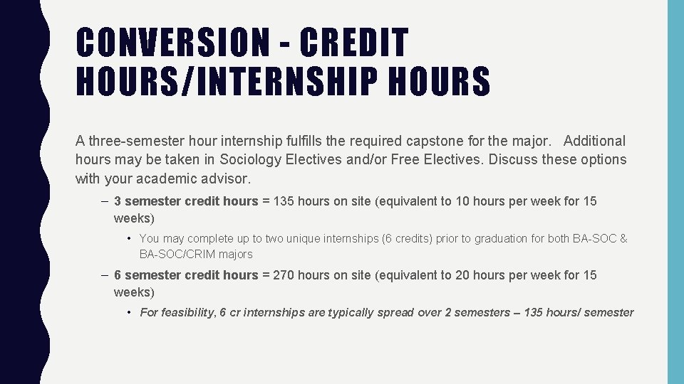 CONVERSION - CREDIT HOURS/INTERNSHIP HOURS A three-semester hour internship fulfills the required capstone for CONVERSION - CREDIT HOURS/INTERNSHIP HOURS A three-semester hour internship fulfills the required capstone for