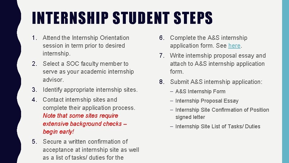 INTERNSHIP STUDENT STEPS 1. Attend the Internship Orientation session in term prior to desired INTERNSHIP STUDENT STEPS 1. Attend the Internship Orientation session in term prior to desired