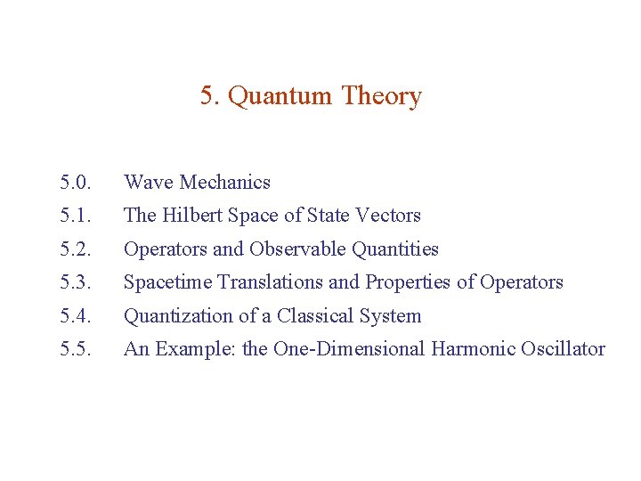 5. Quantum Theory 5. 0. Wave Mechanics 5. 1. The Hilbert Space of State