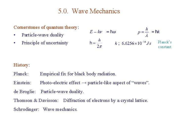 5. 0. Wave Mechanics Cornerstones of quantum theory: • Particle-wave duality • Principle of