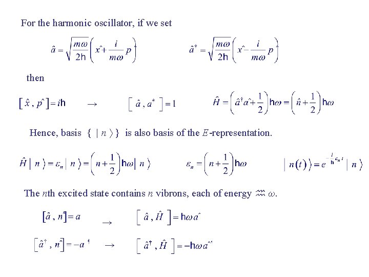 For the harmonic oscillator, if we set then → Hence, basis { | n