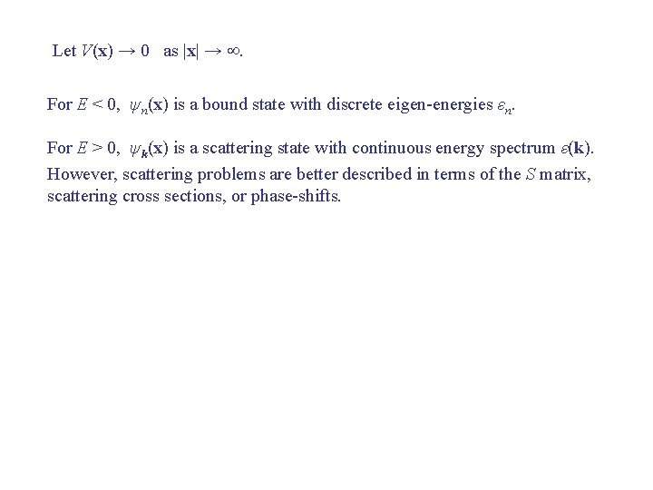 Let V(x) → 0 as |x| → . For E < 0, ψn(x) is